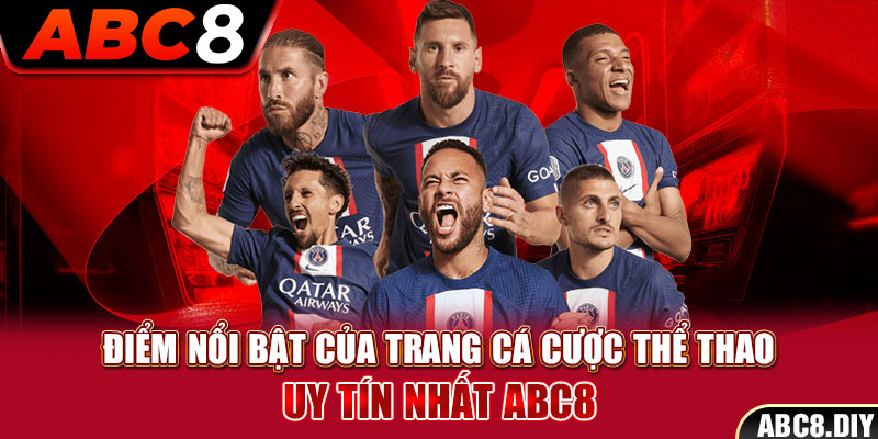 Điểm nổi bật của trang cá cược thể thao uy tín nhất ABC8