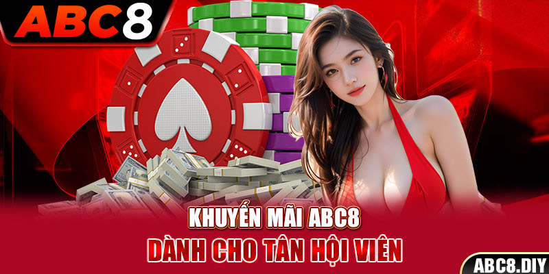 Khuyến mãi ABC8 dành cho tân hội viên