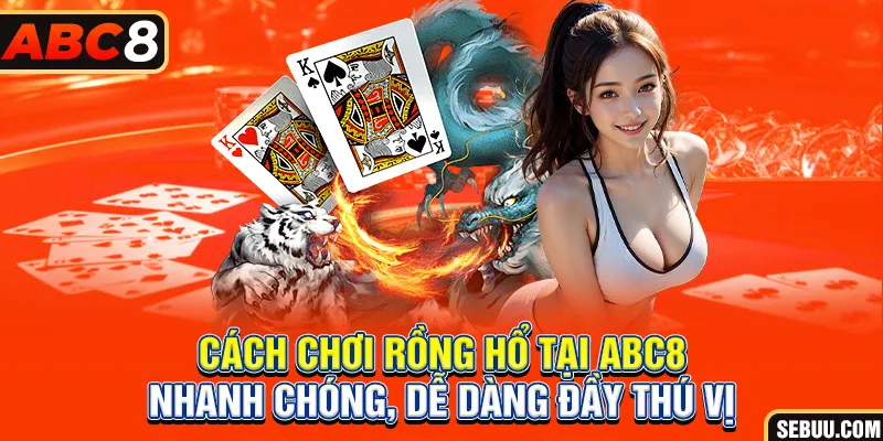 Cách chơi rồng hổ