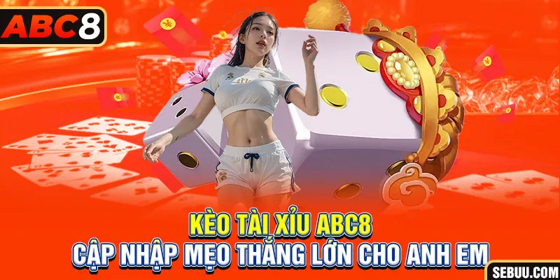 kèo Tài Xỉu ABC8